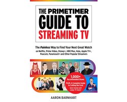 The Primetimer Guide to Streaming TV: The Painless Way to Find Your Next Great Watch on Netflix, Prime Video, Disney+, HBO Max, Hulu, Apple TV+, Peacock, Paramount+ and Other Popular Streamers