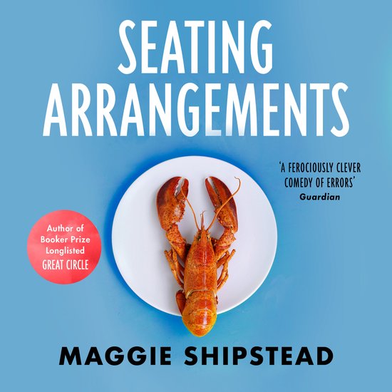 Boek "Seating Arrangements" van Maggie Shipstead met een kreeft op een bord. "A ferociously clever comedy of errors" Guardian.