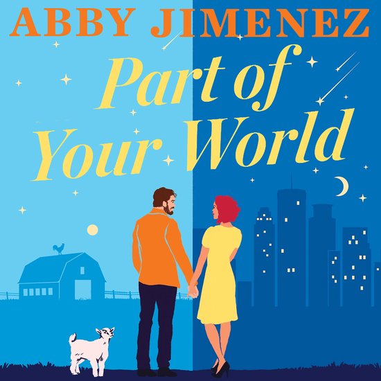 Couverture du livre 'Part of Your World' d'Abby Jimenez. Un homme et une femme se tiennent la main sur un fond divisé entre une ferme et une ville. Étoiles et texte dorés.