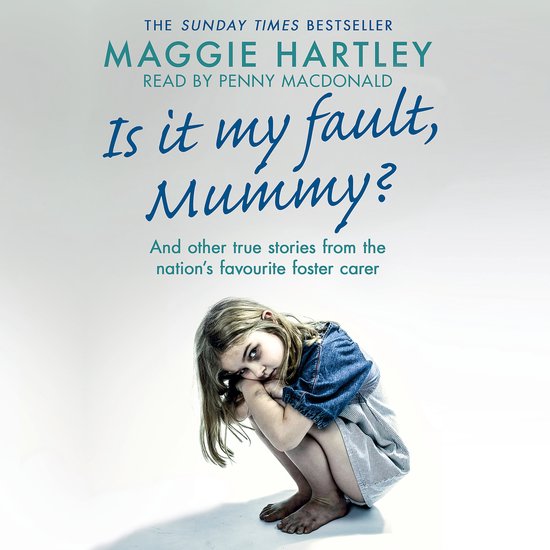 A Maggie Hartley Foster Carer Story2- Is It My Fault Mummy? - cover