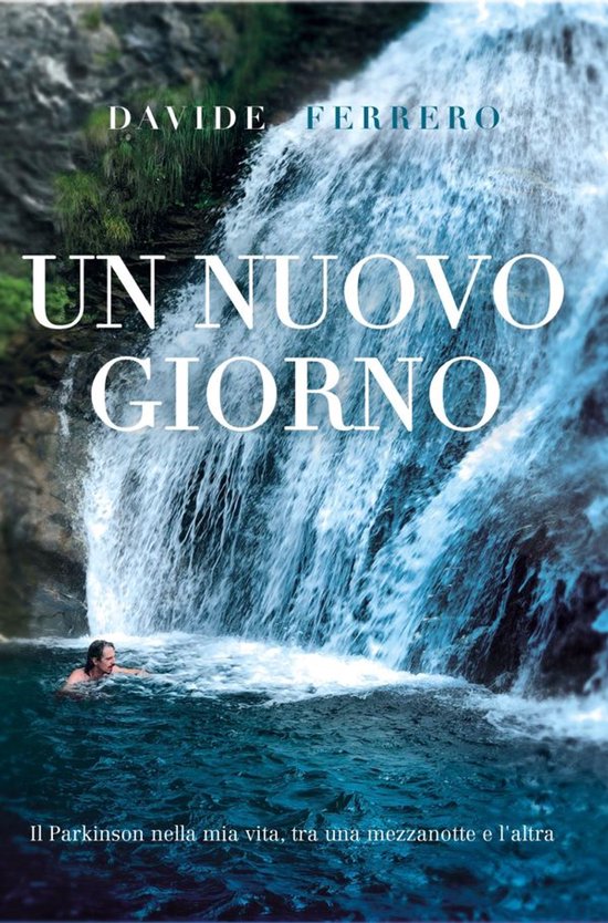 Un Nuovo Giorno - Il Parkinson nella mia vita, tra una mezza ... - cover