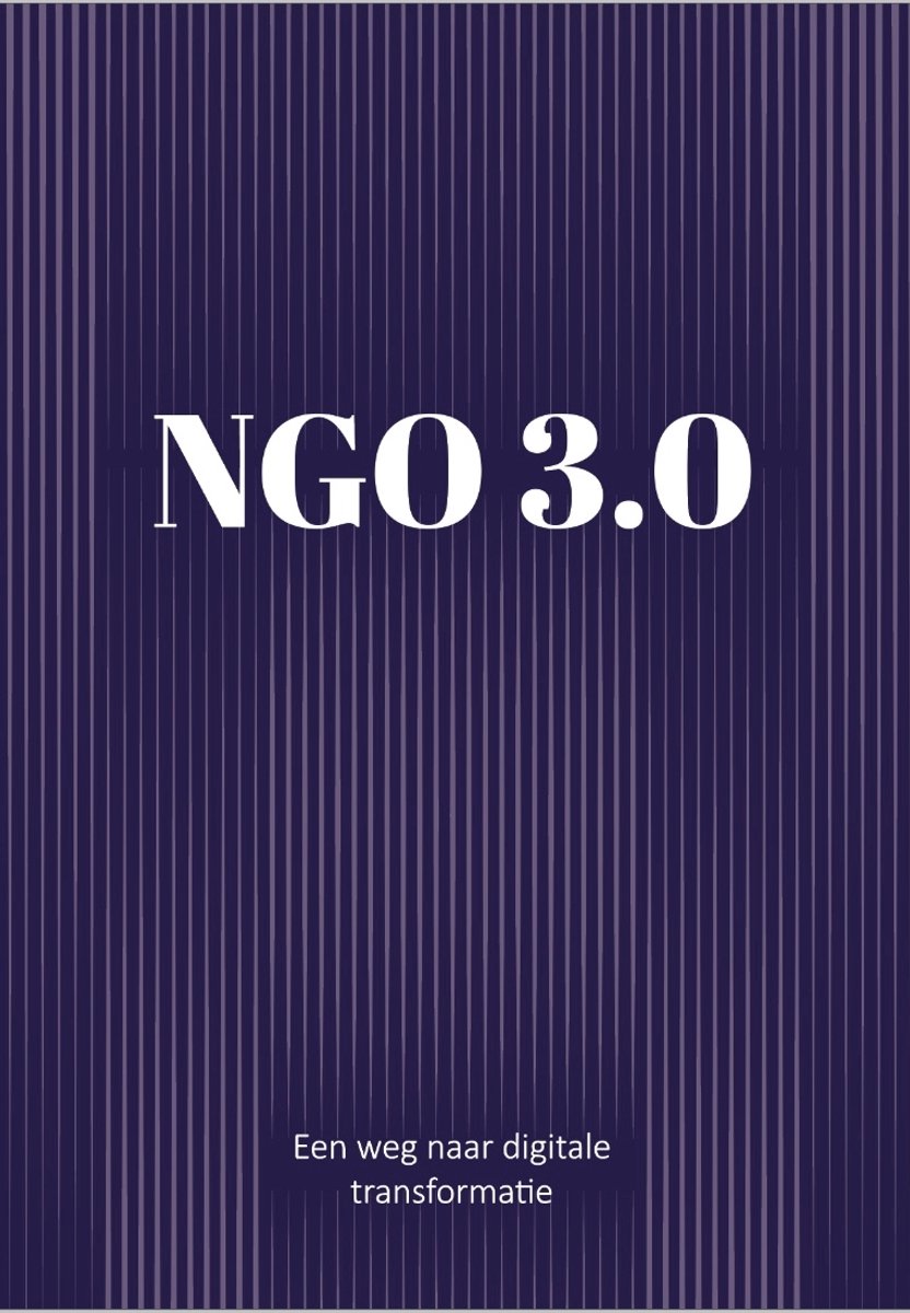 Cover van NGO 3.0 - TwoPurpose - Boek - Digitale Transformatie voor Non-Profits - Impact in de praktijk