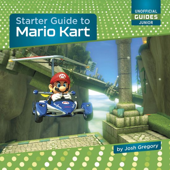 21st Century Skills Innovation Library: Unofficial Guides Junior - Starter Guide to Mario Kart