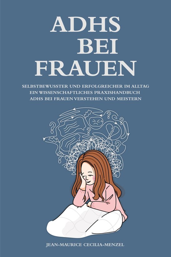 ADHS bei Frauen - Selbstbewusster und erfolgreicher im Alltag - Ein wissenschaftliches Praxishandbuch