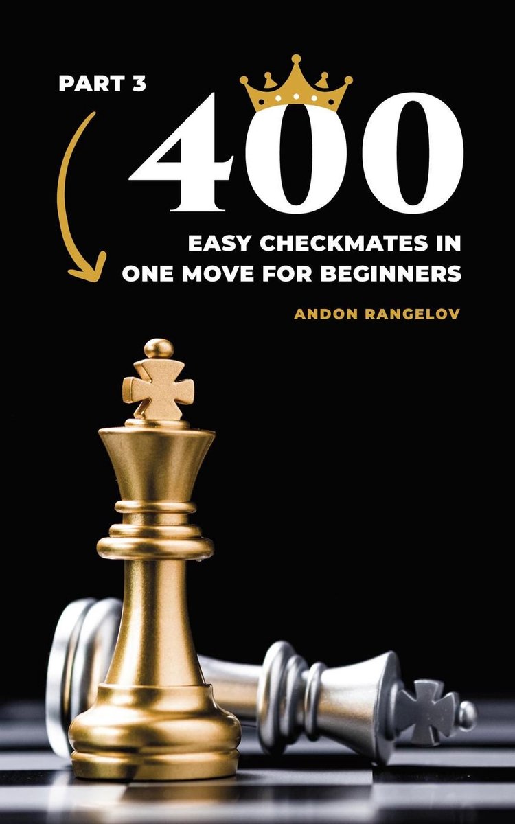 Chess Puzzles for Kids 3 - 400 Easy Checkmates in One Move for Beginners, Part 3