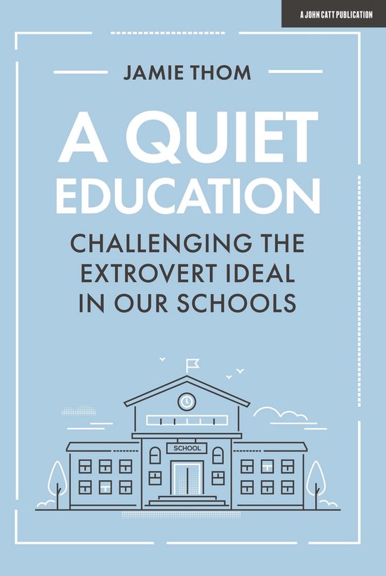 A Quiet Education: Challenging the extrovert ideal in our sc ... - cover
