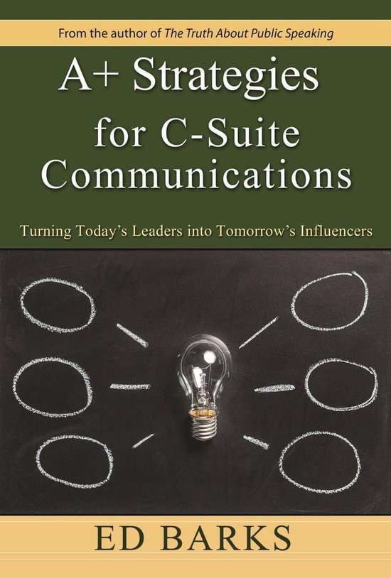 A+ Strategies for C-Suite Communications: Turning Today's Le ... - cover
