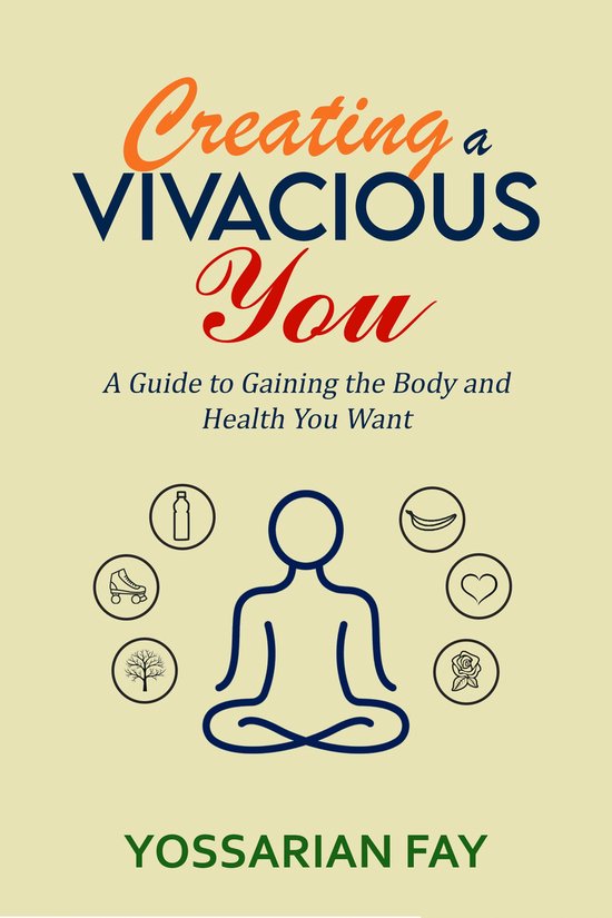 Creating a Vivacious You - A Guide to Gaining the Body and H ... - cover