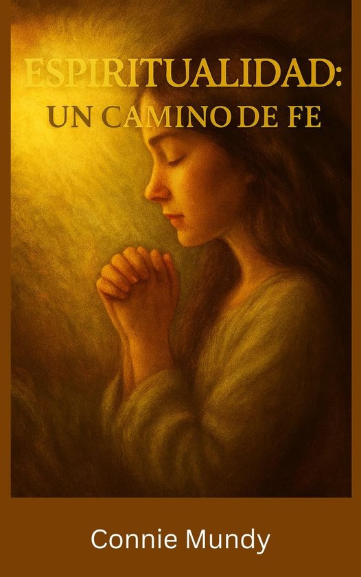 Espiritualidad, un camino de fe (ebook), Connie Mundy | 9798231053629 ...