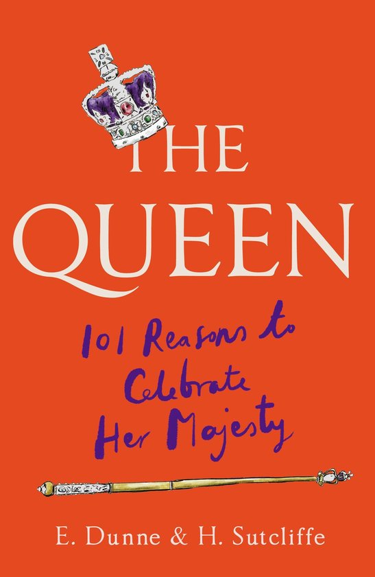The Queen: 101 Reasons to Celebrate Her Majesty - cover
