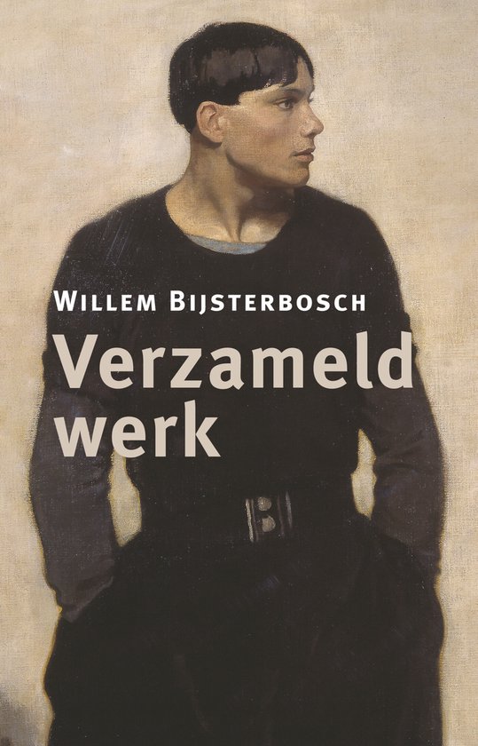 Boekcover met de titel 'Verzameld werk' van Willem Bijsterbosch, met op de voorgrond een schilderij van een jonge man met donkere kleding.