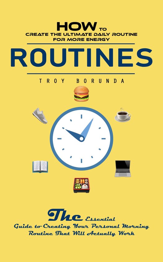 Routines: How to Create the Ultimate Daily Routine for More  ... - cover