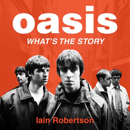 Oasis: What's The Story?: Life on tour with Liam and Noel Ga ... - cover