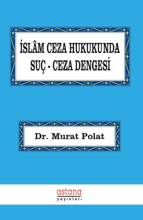 İslam Ceza Hukukunda Suç Ceza Dengesi - cover