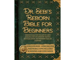 Dr. Sebi's Reborn Bible for Beginners: Embrace a Healthier You with Dr. Sebi's Alkaline and Anti-Inflammatory Regimen Revitalize, Detox, and Transform Your Life (II EDITION)