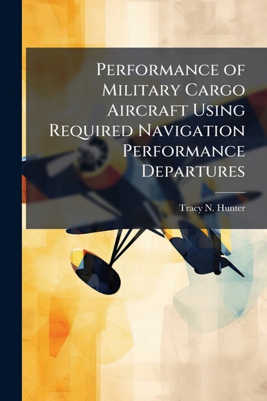 Performance of Military Cargo Aircraft Using Required Naviga ... - cover