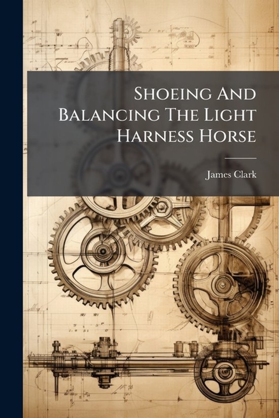 Shoeing And Balancing The Light Harness Horse - cover