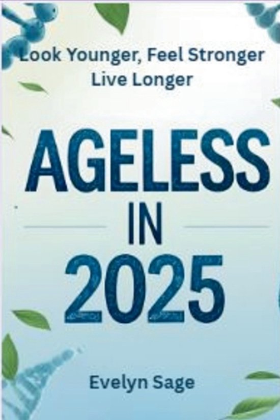 Ageless in 2025 Look Younger, Feel Stronger, Live Longer - cover