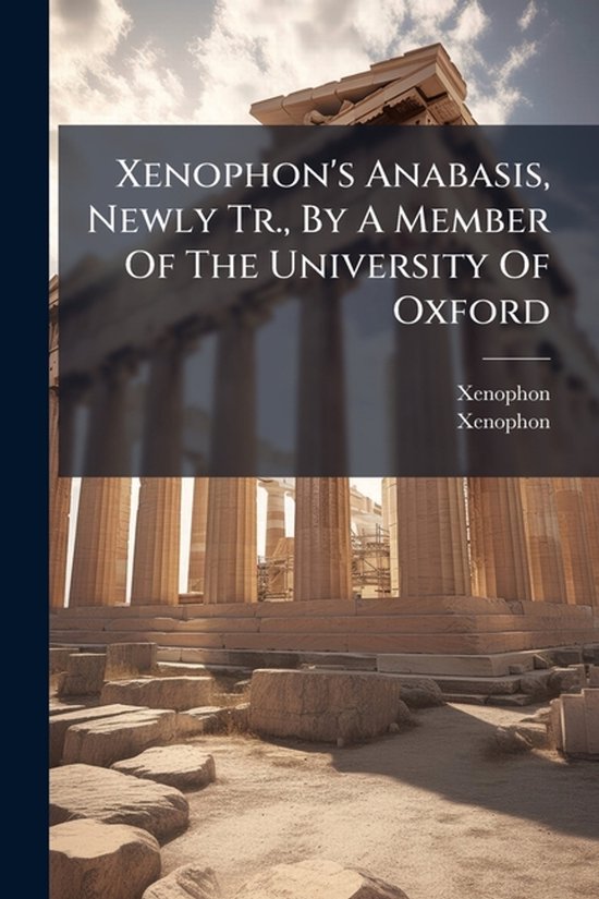 Xenophon's Anabasis, Newly Tr., By A Member Of The Universit ... - cover