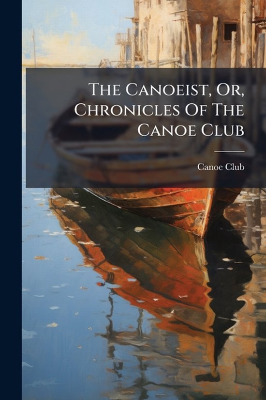 The Canoeist, Or, Chronicles Of The Canoe Club - cover