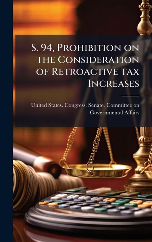S. 94, Prohibition on the Consideration of Retroactive tax I ... - cover