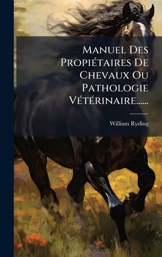 Manuel Des PropiÃ(c)taires De Chevaux Ou Pathologie VÃ(c)t ... - cover