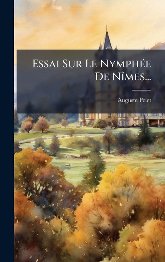 Essai Sur Le NymphÃ(c)e De NÃ(R)mes...