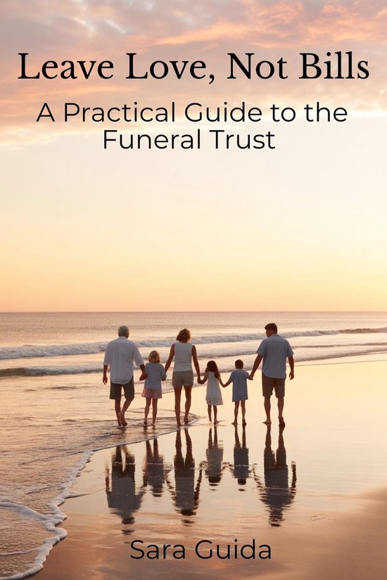 Leave Love, Not Bills: A Practical Guide to Funeral Trusts - cover