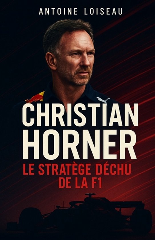 Christian Horner - Le Stratège Déchu de la F1 - cover