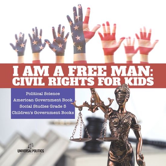 I am a Free Man : Civil Rights for Kids Political Science Am ... - cover