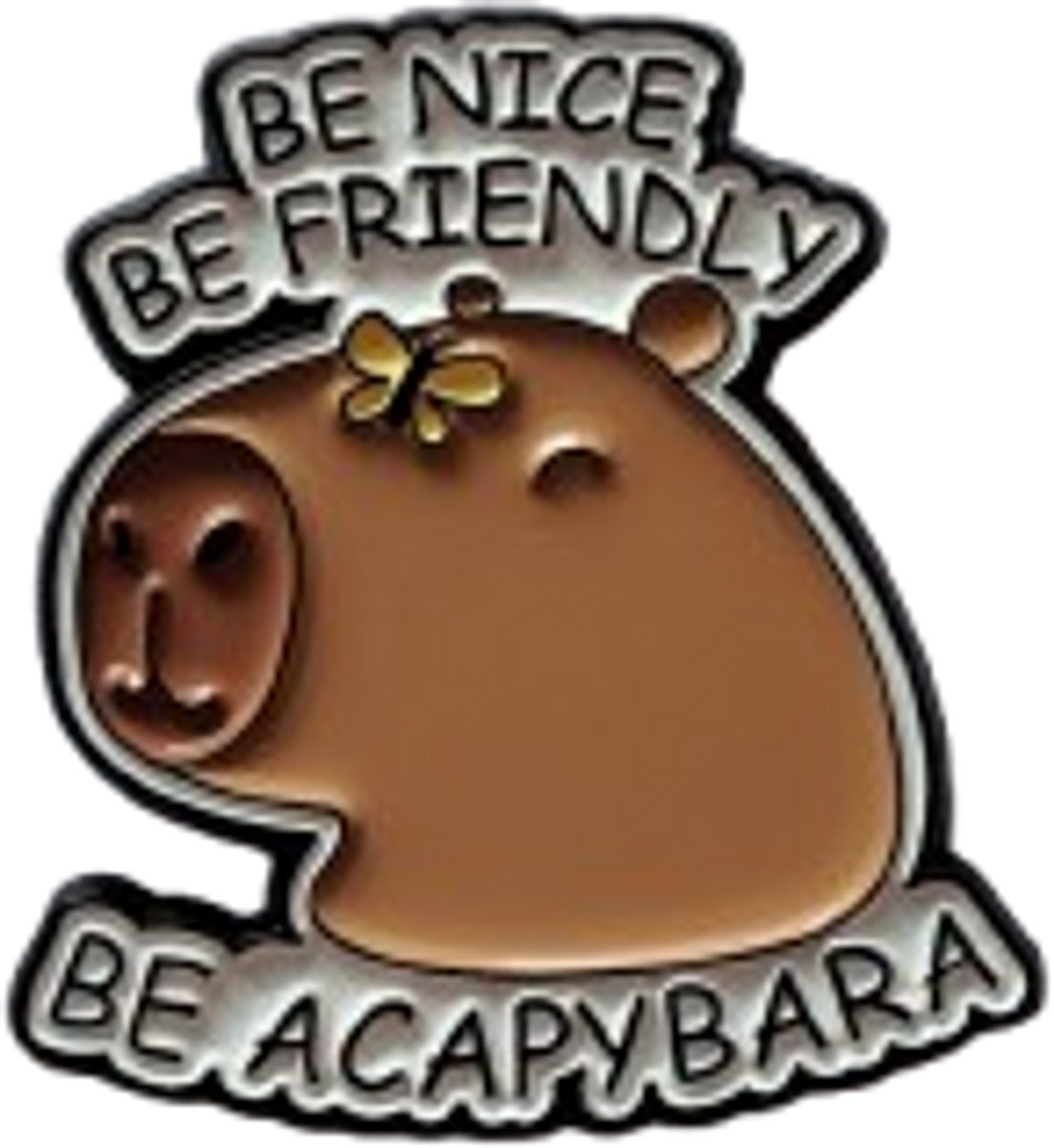 Pin Broche - Be a capybara - Kledingspeld - be nice cappybara - Speldje voor rugzak of kleding - Kleine cadeautjes - enamel pin - Grappige badge - 1 stuk