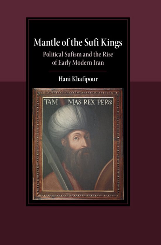 Cambridge Studies in Islamic Civilization- Mantle of the Sufi Kings
