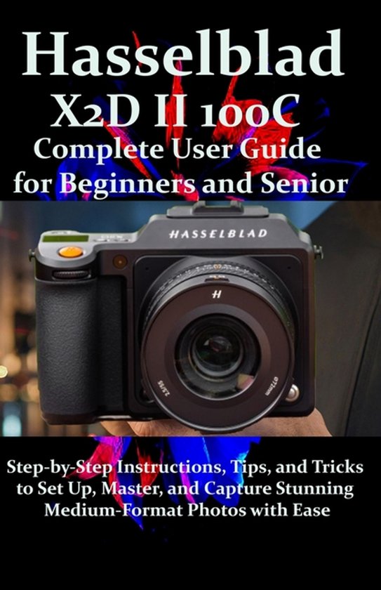 Hasselblad X2D II 100C Complete User Guide for Beginners and ... - cover