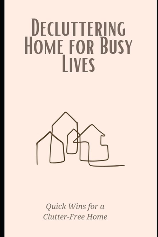 Decluttering Home for Busy Lives - cover
