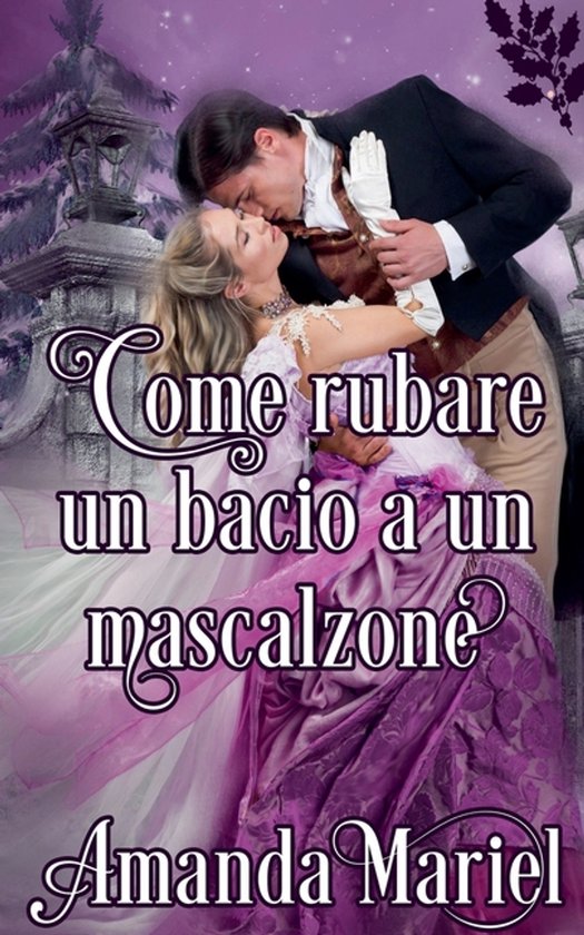 Uniti Da Un Bacio- Come rubare un bacio a un mascalzone
