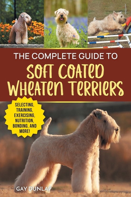 Boekomslag: De Complete Gids voor Soft Coated Wheaten Terriers, met vier foto's van de honden en de tekst 'De Complete Gids voor Soft Coated Wheaten Terriers'.