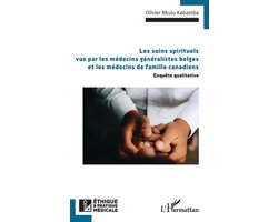 Ethique Et Pratique Médicale- Les soins spirituels vus par les médecins généralistes belges et les médecins de famille canadiens