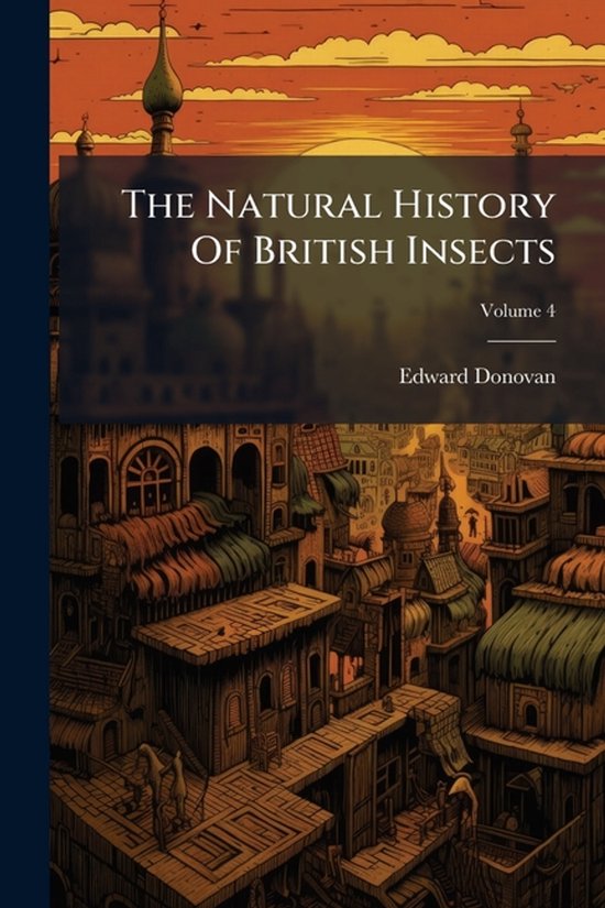 The Natural History Of British Insects