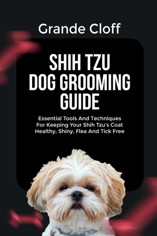 Image showcasing Shih Tzu Dog Grooming Guide, Grande Cloff | 9798269198101 | Boeken | bol