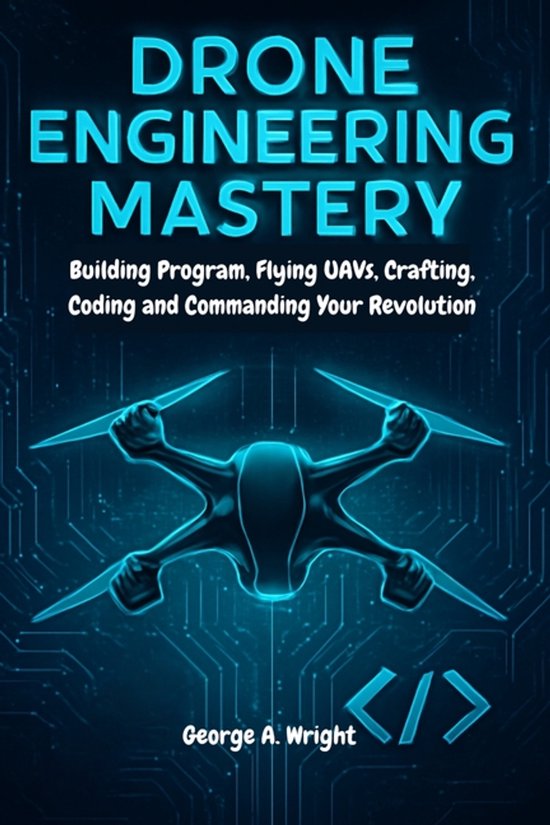 Drone Mastery Building Guide.pdf Drone Engineering Mastery | 9798268544459 | George A Wright | Boeken | bol