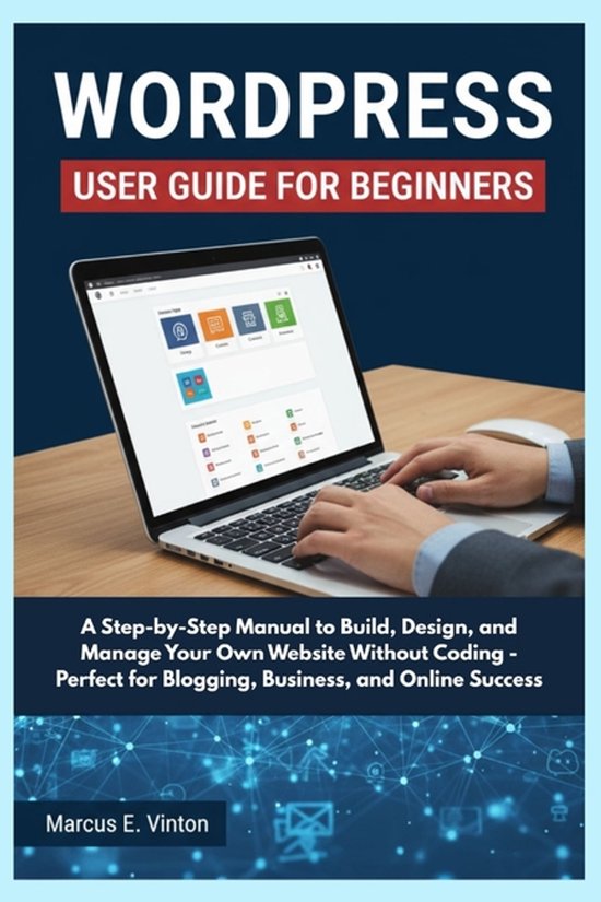 Wordpress User Guide for Beginners | 9798266450455 | Marcus E Vinton ...
