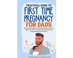 Practical Guide To First Time Pregnancy For Dads