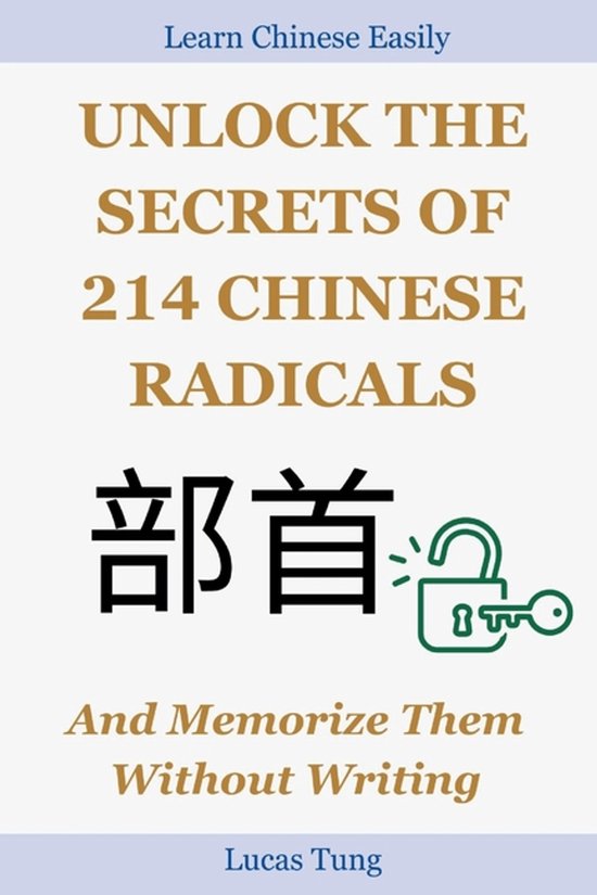 Unlock the Secrets of 214 Chinese Radicals And Memorize Them ... - cover