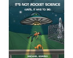 It's Not Rocket Science (Until It Has to Be)