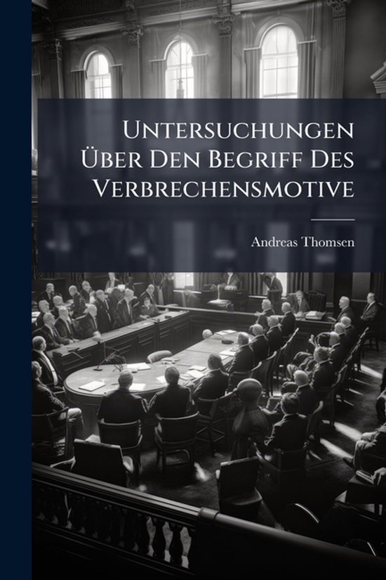 Untersuchungen Ãber Den Begriff Des Verbrechensmotive - cover
