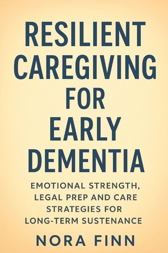 The Early-Onset Dementia Care- Resilient Caregiving for Earl ... - cover