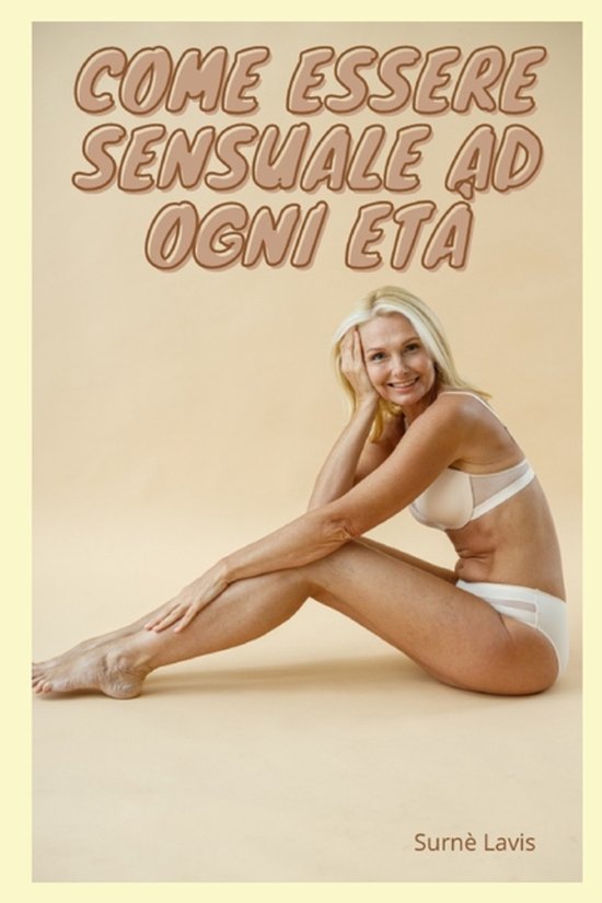 Come Essere Sensuale Ad Ogni Età - cover