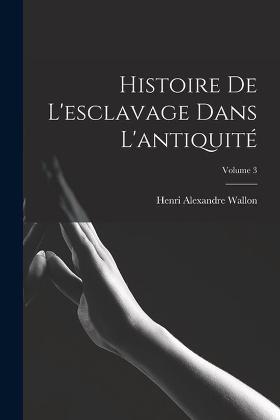 Histoire De L'esclavage Dans L'antiquité; Volume 3
