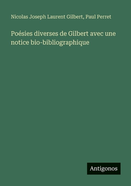 Poésies diverses de Gilbert avec une notice bio-bibliographique