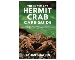 The Ultimate Hermit Crab Care Guide